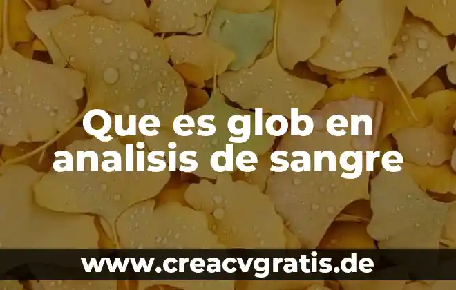 Qué es la fisiología microbiana autores distintos 4 Que es glob en analisis de sangre