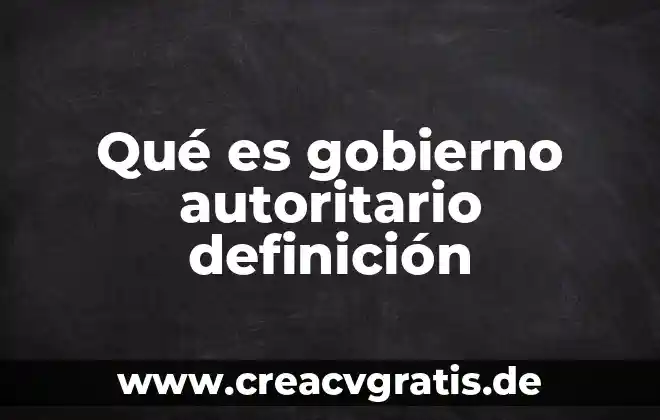 Que es un gobierno virreinal para niños 4 Qué es gobierno autoritario definición