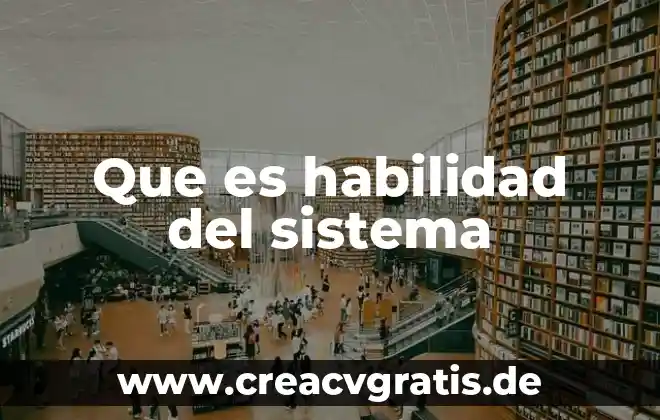 Que es el sistema sexagesimo 7 Que es habilidad del sistema