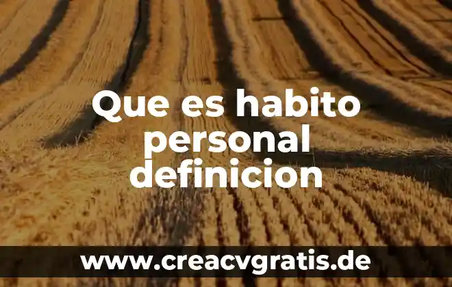 Qué es documento definición 7 Que es habito personal definicion