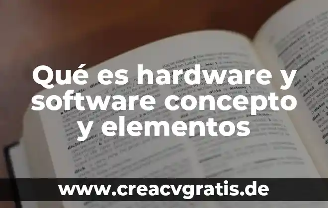 Qué es el hardware y software de una laptop 7 Qué es hardware y software concepto y elementos