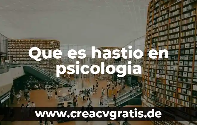 Que es la salud en la psicología 3 Que es hastio en psicologia