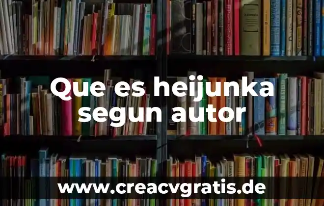 Qué es síntesis y su autor 4 Que es heijunka segun autor