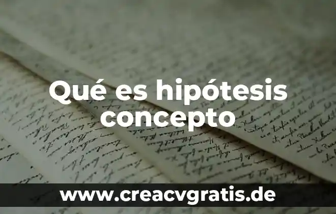 Significado de paradigma positivista que es concepto y definicion 4 Qué es hipótesis concepto