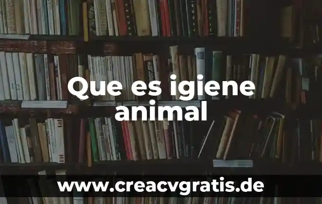 Que es granulo de la celula animal 4 Que es igiene animal