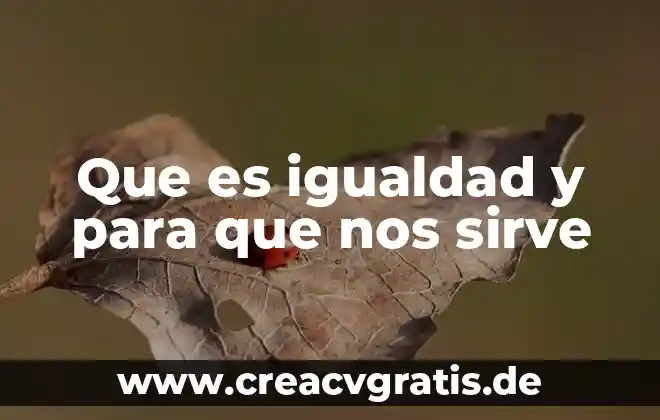 Que es y para q nos sirve agrimonia planta 4 Que es igualdad y para que nos sirve