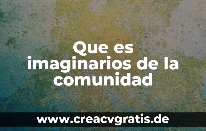Qué es comunidad mapa conceptual 5 Que es imaginarios de la comunidad