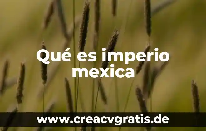 Que es la casa del sol en la cultura mexica 3 Qué es imperio mexica