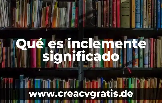 Que es un costo semifio 4 Qué es inclemente significado