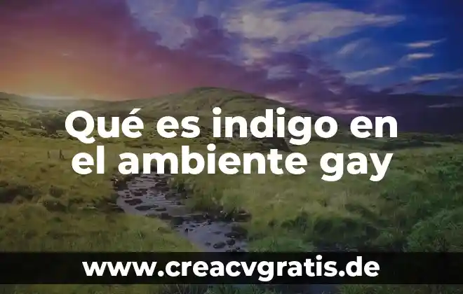 Que es un ser indigo segunda partr 4 Qué es indigo en el ambiente gay