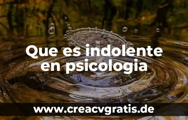 Qué es introspección para psicología 7 Que es indolente en psicologia