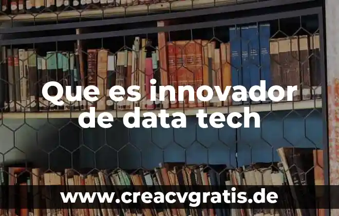 Que es un proyecto innovador y sus caracteristicas 5 Que es innovador de data tech