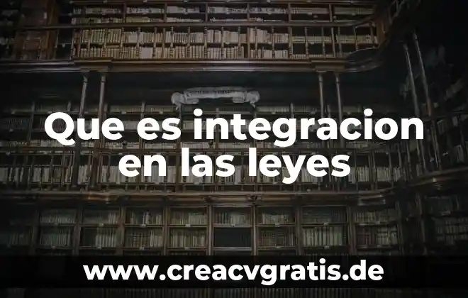 Que es significado cuantitativo 8 Que es integracion en las leyes