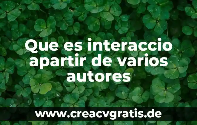 Qué es la toma de decisiones según varios autores 3 Que es interaccio apartir de varios autores