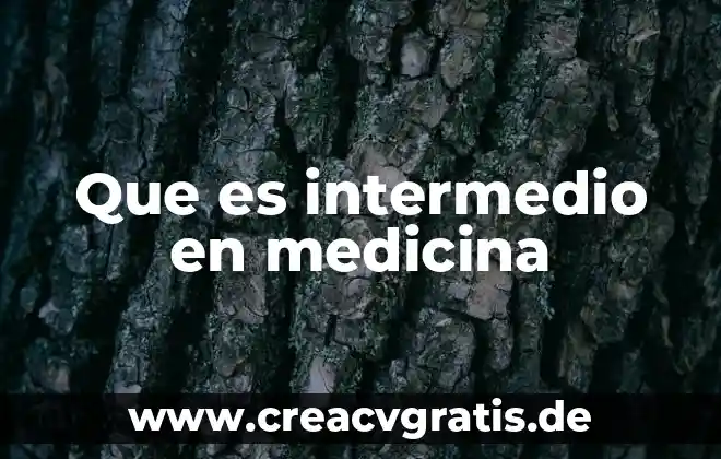 Que es el ente conocido comk 5 Que es intermedio en medicina