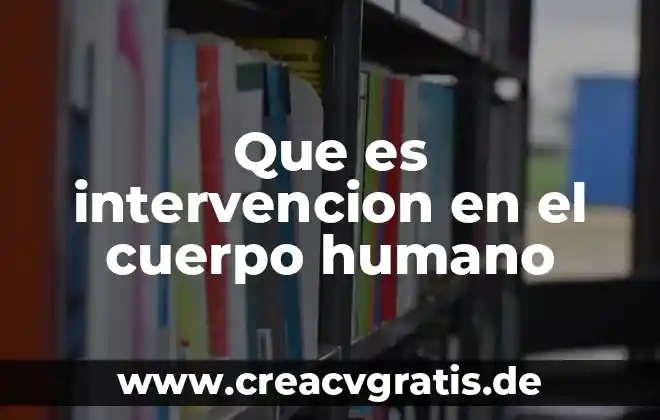 Que es el cuerpo de mensaje 4 Que es intervencion en el cuerpo humano