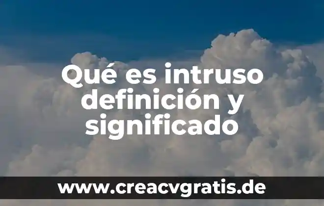 Que es desarrollo grupal definicion 6 Qué es intruso definición y significado