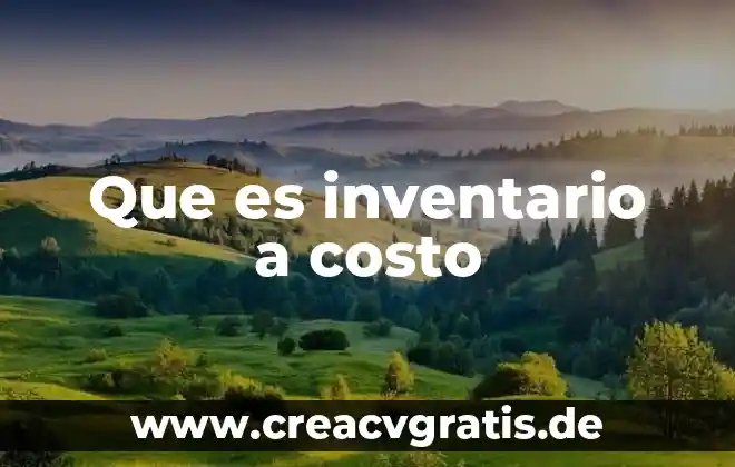 Que es inventario y tipos de inventario 7 Que es inventario a costo