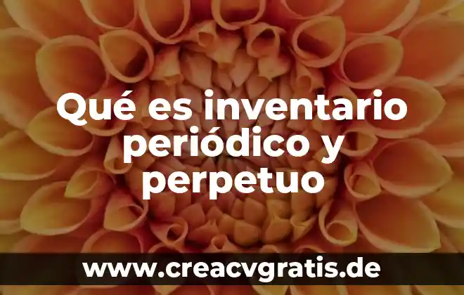 Qué es el número periódico ejemplos 5 Qué es inventario periódico y perpetuo