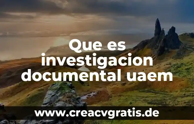 Que es el analisis documental en una investigacion 7 Que es investigacion documental uaem