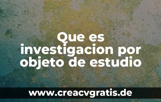 Que es objeto simple y compuesto 5 Que es investigacion por objeto de estudio