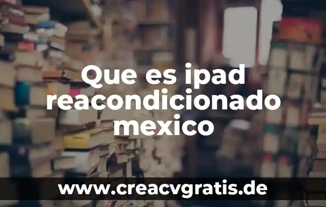 Bala atómico méxico que es 4 Que es ipad reacondicionado mexico