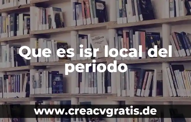 Que es el i.s.r contabilidad 8 Que es isr local del periodo