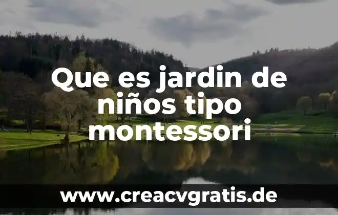 Que es la motricidad gruesa segun montessori 6 Que es jardin de niños tipo montessori