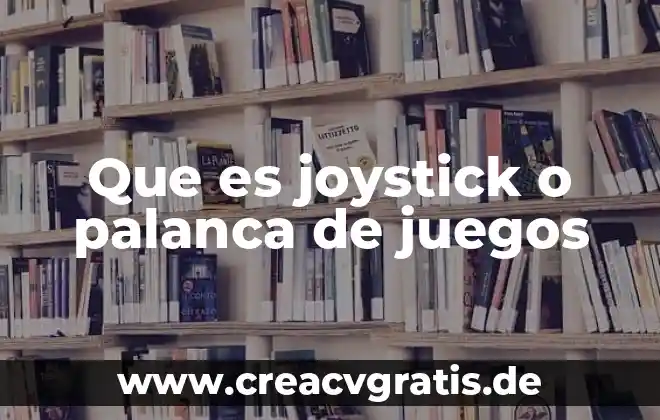 Que es tiempo ordinario en juegos 5 Que es joystick o palanca de juegos
