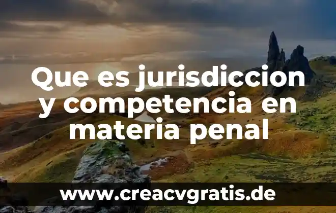 Qué es la materia genética 8 Que es jurisdiccion y competencia en materia penal