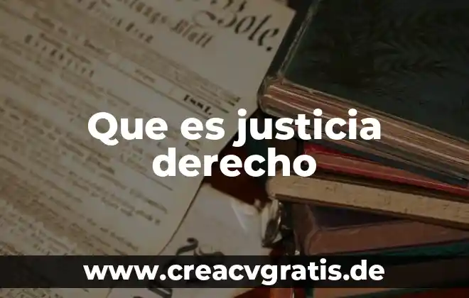 Que es kas justicia social 4 Que es justicia derecho