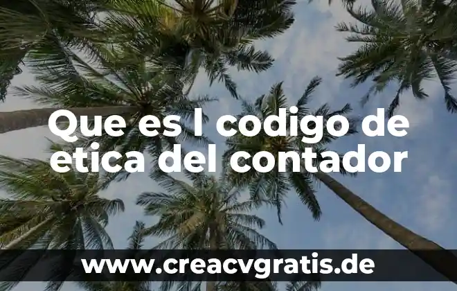 Qué es el código de ética profesional del contador 5 Que es l codigo de etica del contador