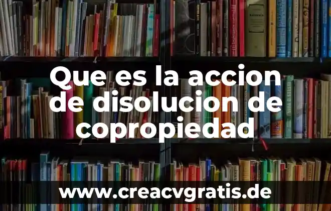 Qué es un disolución en química 6 Que es la accion de disolucion de copropiedad