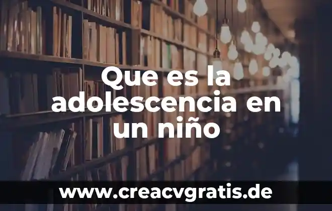 Que es el ejercicio progresivo de los derechos del niño 6 Que es la adolescencia en un niño