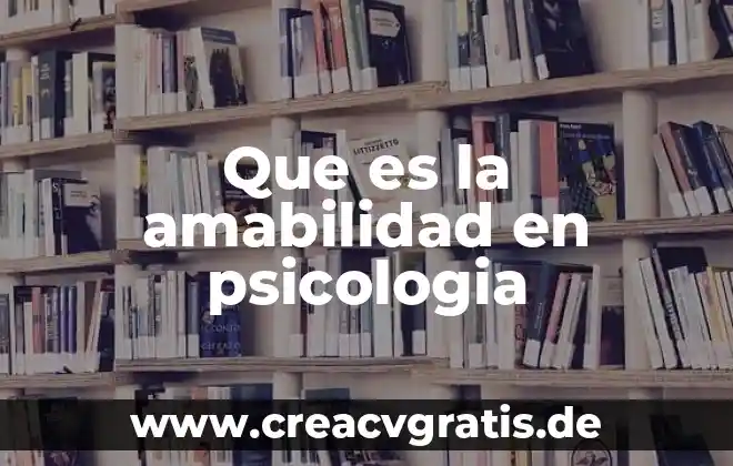 Que es la salud en la psicología 5 Que es la amabilidad en psicologia