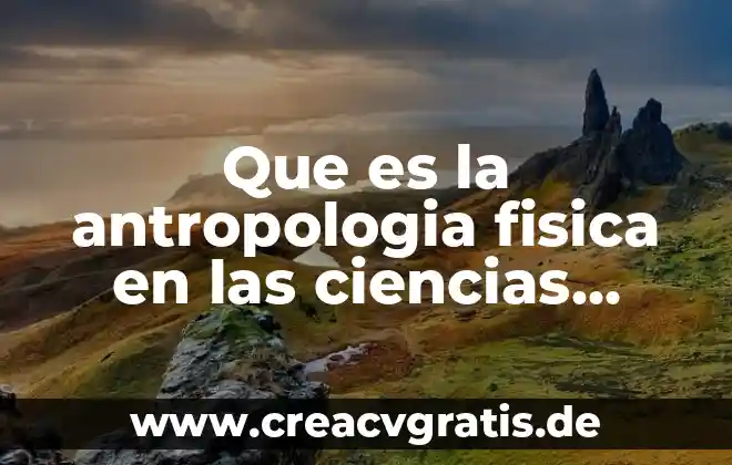 Que es la antropologia filosofica en filosofia 3 Que es la antropologia fisica en las ciencias sociales