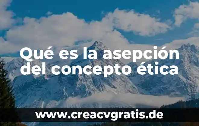 Qué es concepto estadístico 5 Qué es la asepción del concepto ética