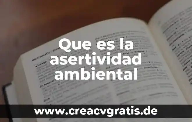 Que es asertividad significado 4 Que es la asertividad ambiental