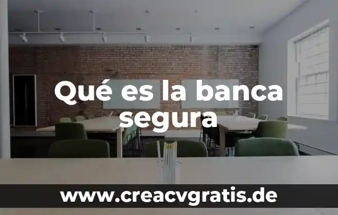 Que es el acceso al agua segura 3 Qué es la banca segura