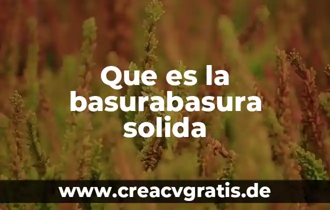 Que es una emulsion solida 4 Que es la basurabasura solida