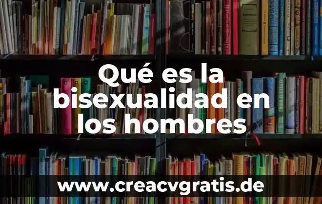 Que es un faje para los hombres 3 Qué es la bisexualidad en los hombres