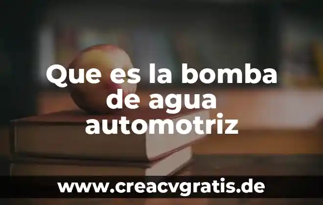 Bomba de agua que es de los limpiaparabrisas 8 Que es la bomba de agua automotriz