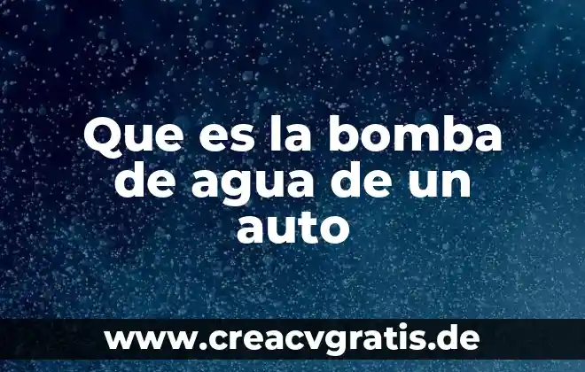 Bomba electrica de agua que es 4 Que es la bomba de agua de un auto