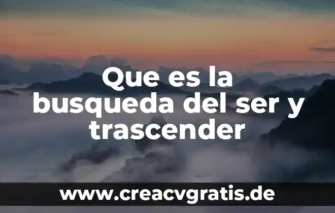 Que es la busqueda de informacion concepto 7 Que es la busqueda del ser y trascender