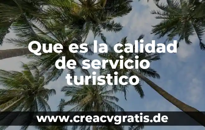 Fideicomiso proyecto turístico cruz loma quito ecuador que es 8 Que es la calidad de servicio turistico