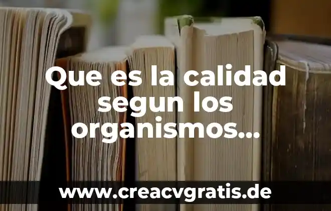 Qué es organismos descomponedores 8 Que es la calidad segun los organismos internacionales