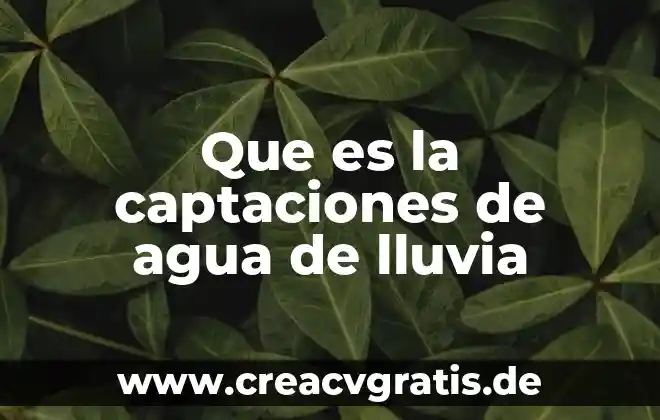 Que es una instalacion domicilaria de agua potable 3 Que es la captaciones de agua de lluvia