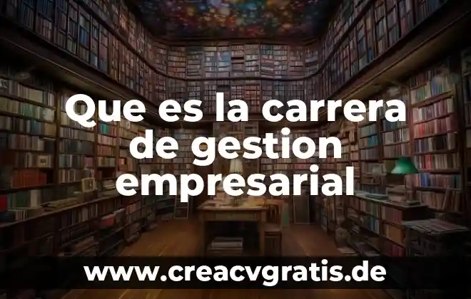 Psicología carrera que es 7 Que es la carrera de gestion empresarial