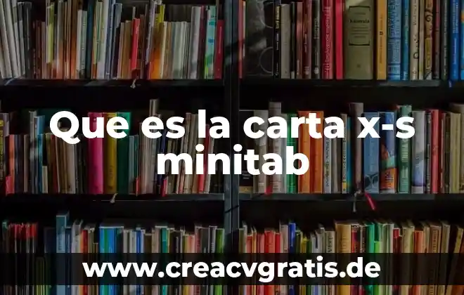 Ver carta que es cribio un martir 8 Que es la carta x-s minitab