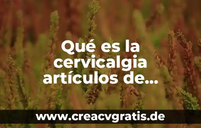 Que es c.h.c.m. alto en la sangre 7 Qué es la cervicalgia artículos de fisioterapia